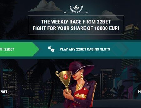 22bet Casino – Tedenska dirka za 10.000 EUR